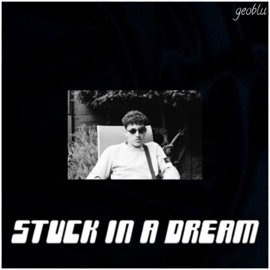 Stuck in a Dream Geoblu