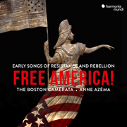 Free America! - The Boston Camerata & Anne Azéma