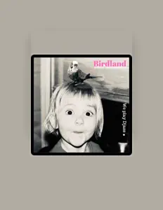 收听 Birdland、观看音乐视频、阅读小传、查看巡演日期等 ！