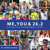 Me, You &amp; 26.2: Coach Denise’s Guide to Get You to Your First Marathon (Unabridged) - Denise Sauriol Cover Art