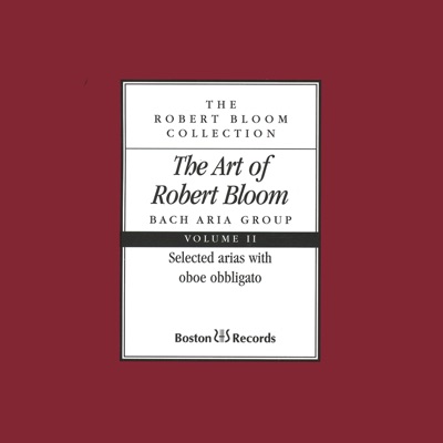The Art of Robert Bloom: Selected Arias with Oboe Obbligato, Vol. II