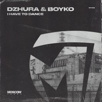 I Have to Dance - Single - Dzhura & DJ Boyko