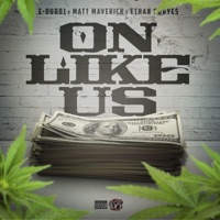 On Like Us (feat. Matt Maverick & Ethan Poryes) - Single - E-Dubb1