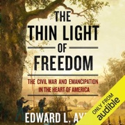 The Thin Light of Freedom: The Civil War and Emancipation in the Heart of America (Unabridged) - Edward L. Ayers