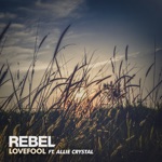 Rebel - Lovefool (feat. Allie Crystal)