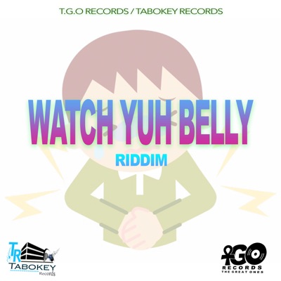 Watch Yuh Belly Riddim - Single