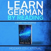 Learn German: By Reading a Techno-Thriller: German Edition (Unabridged) - Dima Zales & Mozaika Educational