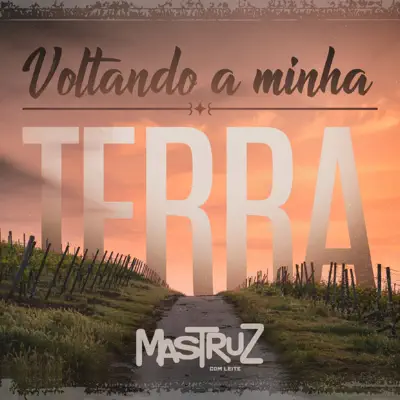 Voltando a Minha Terra - Single - Mastruz com Leite