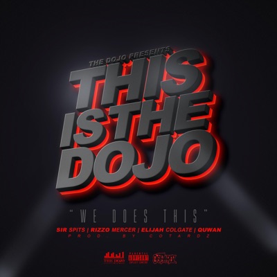 This Is the Dojo (We Does This) [feat. Sir Spits, Rizzo Mercer, Elijah Colgate & Quwan] - Single