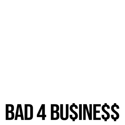 Bad 4 Business - Single