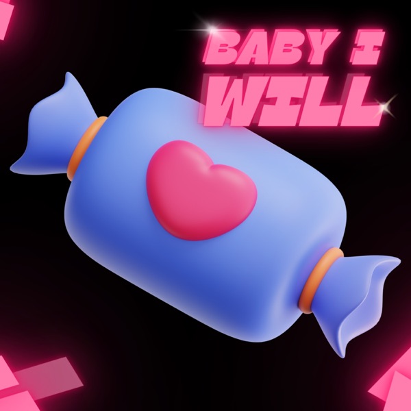 Baby I Will