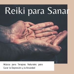 Reiki para Sanar - Música para Terapias Naturales para Curar la Depresión y la Ansiedad