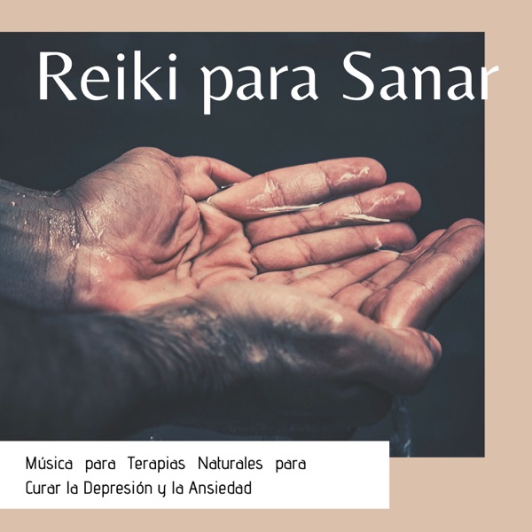 Reiki para Sanar - Música para Terapias Naturales para Curar la Depresión y la Ansiedad