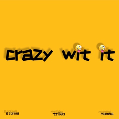 Crazy Wit It (feat. Mamba & Storme) - Single