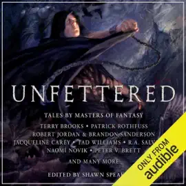 Unfettered: Tales By Masters of Fantasy  (Unabridged)