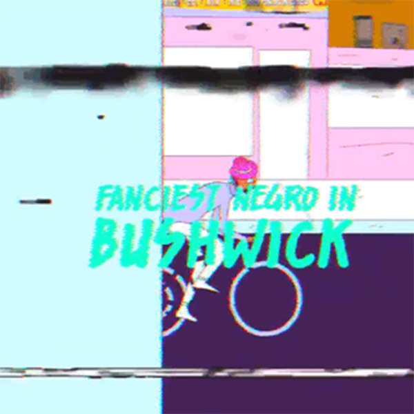 Fanciest Negro in Bushwick