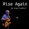 Rise Again - Greg Crawford lyrics