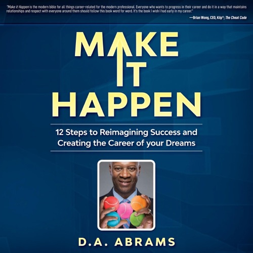 Make It Happen: 12 Steps to Reimagining Success and Creating the Career of Your Dreams (Unabridged) cover