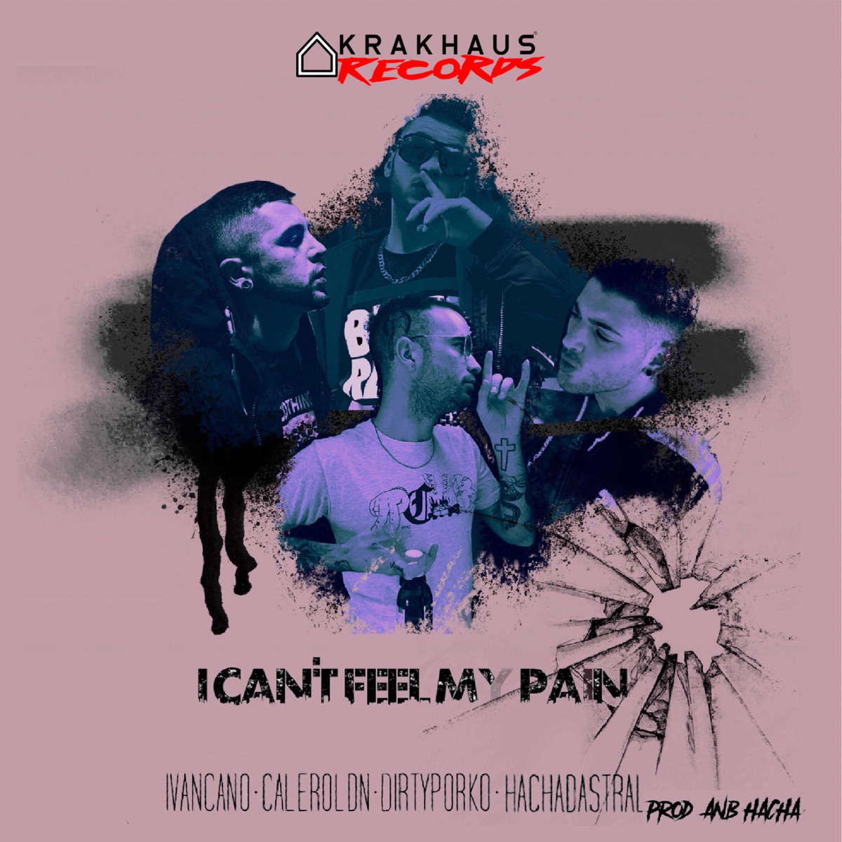 I Can't Feel My Pain (feat. Ivancano, Calero LDN & Dirty Porko) - Single by  ANB Hacha Dastral on Apple Music