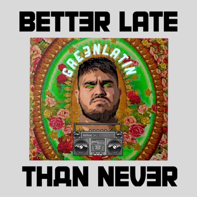Better Late Than Never - EP