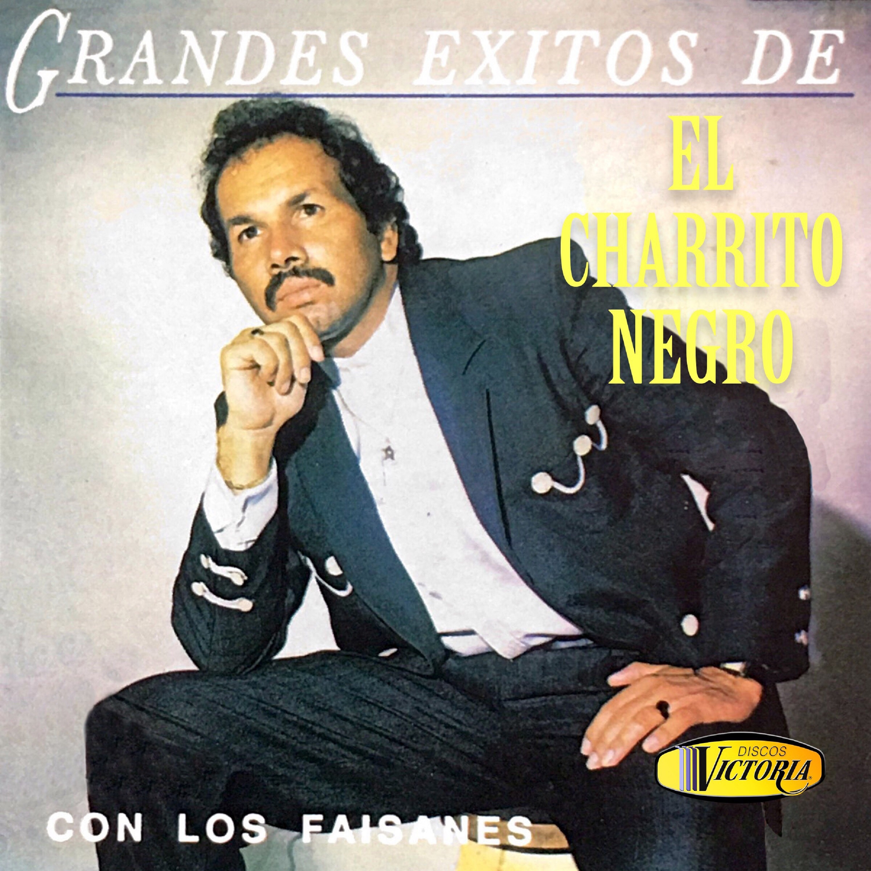 Grandes Éxitos de Charrito Negro (with Los Faisanes)