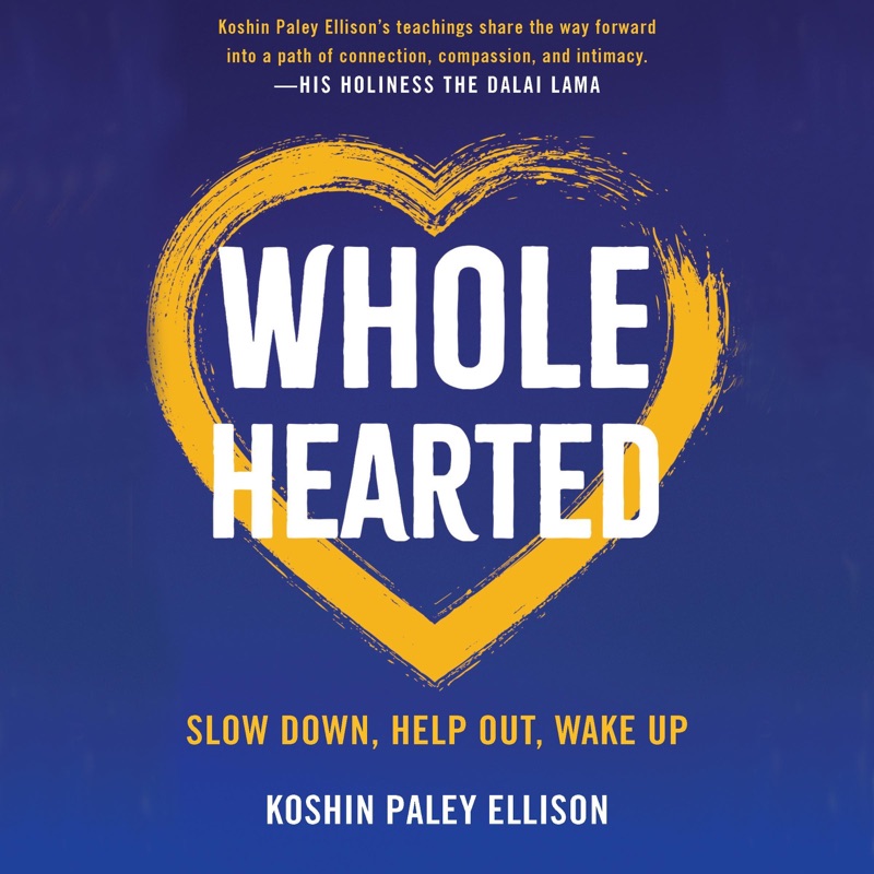 Wholehearted: Slow Down, Help Out, Wake Up (Unabridged)