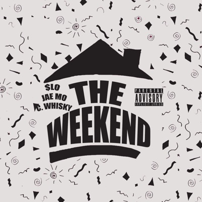 The Weekend (feat. $lo & C. Whisky) - Single