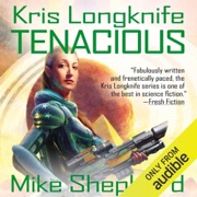 Tenacious: Kris Longknife, Book 12 (Unabridged) - Mike Shepherd
