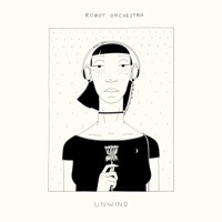 Unwind - EP - Robot Orchestra