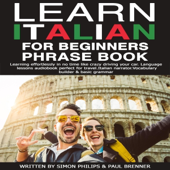 Learn Italian for Beginners Phrase Book: Learning Effortlessly in No Time Like Crazy Driving Your Car. Language Lessons Audiobook Perfect for Travel. Italian Narrator. Vocabulary Builder & Basic Grammar (Unabridged)