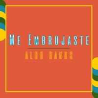 Aldo Ranks - Me Embrujaste