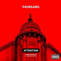 Attention (feat. Ganzthenicest & Sophie) - Single - 94dreams