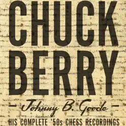 Johnny B. Goode: His Complete '50s Chess Recordings - Chuck Berry