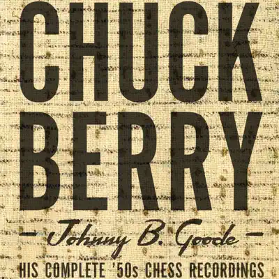 Johnny B. Goode: His Complete '50s Chess Recordings - Chuck Berry
