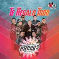 Te Regalo Todo — Los Originales Pappys de Cancun