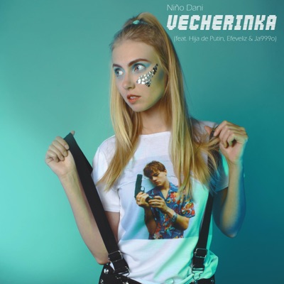 Vecherinka (feat. Hija de Putin, Efeveliz & Ja999o) - Single