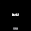 Bad! Bad! Bad! (feat. Mike Defunto) - Single