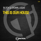 Lissat;Block & Crown - This Is Our House (Original Mix)