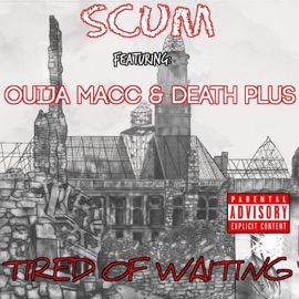 Tired of Waiting (feat. Ouija Macc & Death Plus) Scum