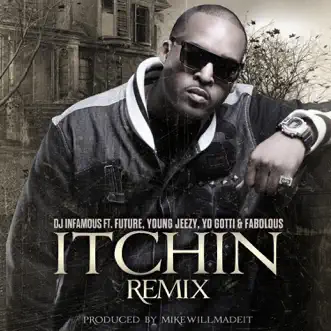 Itchin' Remix (feat. Future, Young Jeezy, Yo Gotti & Fabolous) - Single by DJ Infamous album reviews, ratings, credits