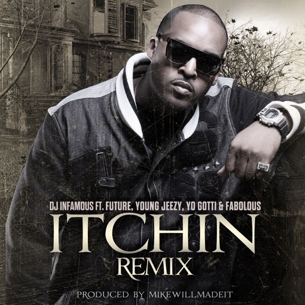 Itchin' Remix (feat. Future, Young Jeezy, Yo Gotti & Fabolous) - Single - DJ Infamous