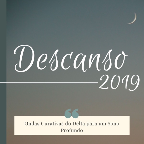 Descanso 2019 - Ondas Curativas do Delta para um Sono Profundo