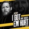 I Got 'Em Hurt (Jake Hager A.E.W. Theme) - All Elite Wrestling lyrics