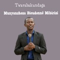 Twarabakundaga by Munyanshoza Dieudonné Mibirizi