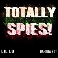 Totally Spies (feat. Lil Lu) - Single - илюша кот