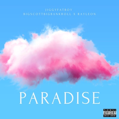 Paradise (feat. BigScottBigBankroll & Rayleon) - Single