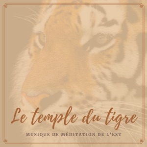 Le temple du tigre - Musique de méditation de l'est
