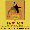 The Egyptian Book of the Dead: The Papyrus of Ani in the British Museum - E.A. Wallis Budge