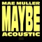 Maybe - Mae Muller lyrics