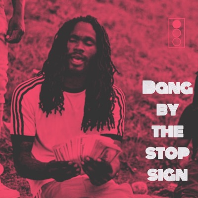 Bang by the Stop Sign